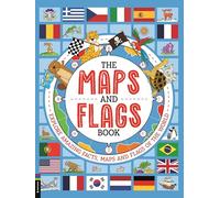 The Maps and Flags Book: Explore amazing facts, maps and flags of the world