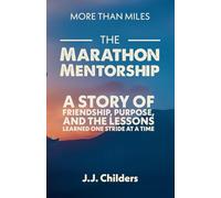 The Marathon Mentorship: A Story of Friendship, Purpose, and the Lessons Learned One Stride at a Time