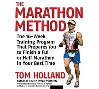 The Marathon Method: The 16-Week Training Program That Prepares You to Finish a Full or Half Marathon in Your Best Time [Lingua inglese]: The 16-Week ... a Full or Half Marathon at Your Best Time