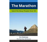 The Marathon: Sub-3 For Busy People Over 40