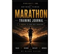 The Marathon Training Journal: 16 Weeks To Your Best Marathon