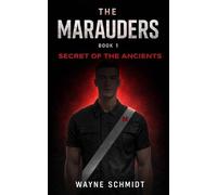The Marauders: Book 1 Secret of the Ancients