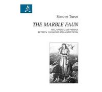 «The Marble Faun». Art, Nature, and Morals Between Classicism and Aestheticism