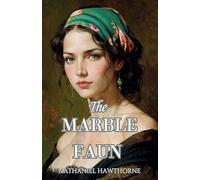 The Marble Faun: The 1860 Literary Classic