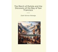 The March of Portola and the Discovery of the Bay of San Francisco