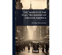 The "march of the Flag," Beginning of Greater America
