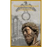 The Marcus Aurelius Journal: A Daily Stoic Companion for Reflection, Discipline, and Self-Mastery