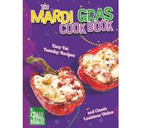 The Mardi Gras Cookbook: Easy Fat Tuesday Recipes and Classic Louisiana Dishes