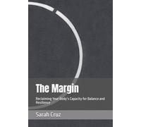 The Margin: Reclaiming Your Body’s Capacity for Balance and Resilience