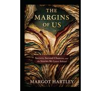 The Margins of Us: Secrets, Second Chances, and the Stories We Leave Behind