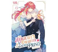 The Margrave's Daughter & the Enemy Prince, Volume 6
