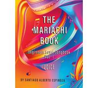 The Mariachi Book Vol. 1 Voice Beginners: Vol. 1 - Voice