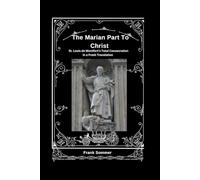 The Marian Path to Christ: St. Louis de Montfort’s Total Consecration in a Fresh Translation