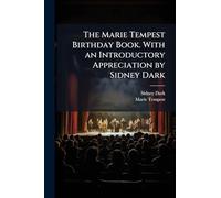 The Marie Tempest Birthday Book. With an Introductory Appreciation by Sidney Dark