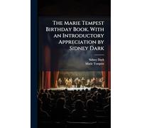 The Marie Tempest Birthday Book. With an Introductory Appreciation by Sidney Dark