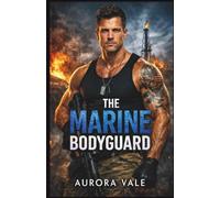 The Marine Bodyguard: A Military Bodyguard Romance