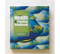 The Marine Fish Health & Feeding Handbook: The Essential Guide to Keeping Saltwater Species Alive and Thriving
