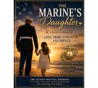 The Marine's Daughter: A Guided Journal of Love, Pride, Strength, and Service