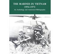 The Marines in Vietnam - 1954-1973: An Anthology and Annotated Bibliography