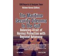 The Maritime Security Dilemma In The Gulf: Balancing Strait of Hormuz Protection with Regional Autonomy