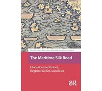 The Maritime Silk Road: Global Connectivities, Regional Nodes, Localities