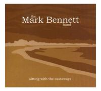The Mark Bennett Band - Sitting with the Castaways