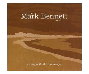 The Mark Bennett Band - Sitting with the Castaways