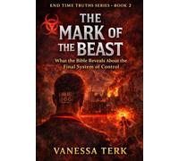 The Mark of the Beast: What the Bible Reveals About the Final System of Control