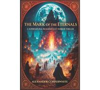 The mark of the eternals: A Supernatural Religious Cult Horror Thriller