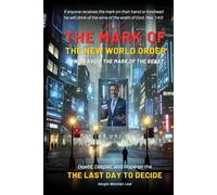 THE MARK OF THE NEW WORLD ORDER: THE LAST DAY TO DECIDE
