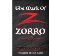 THE MARK OF ZORRO: UNABRIDGED ORIGINAL CLASSIC