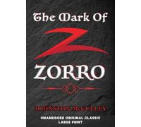 THE MARK OF ZORRO: UNABRIDGED ORIGINAL CLASSIC - LARGE PRINT