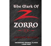 THE MARK OF ZORRO: UNABRIDGED ORIGINAL CLASSIC - LARGE PRINT