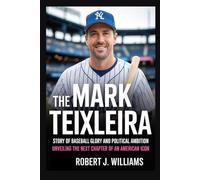 The Mark Teixeira Story of Baseball Glory and Political Ambition: Unveiling the Next Chapter of an American Icon