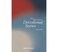 The Mark Trotter Devotional Series: Volume 3