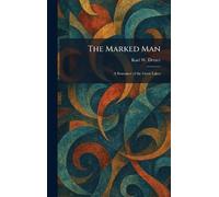 The Marked Man: A Romance of the Great Lakes