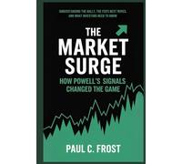 The Market Surge: How Powell's Signals Changed the Game: Understanding the Rally, the Fed's Next Moves, and What Investors Need to Know