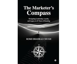 The Marketer’s Compass: Navigating Leadership, Loyalty, and Legacy in 25 Years of Branding