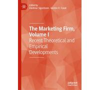 The Marketing Firm: Recent Theoretical and Empirical Developments (I)