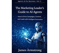 The Marketing Leader’s Guide to AI Agents: How to Build a Scalable Content Engine Without Sacrificing Brand, Strategy, or Creative Judgment