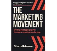The Marketing Movement: Driving strategic growth through marketing leadership