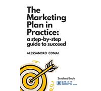 The Marketing Plan in Practice: a step-by-step guide to succeed