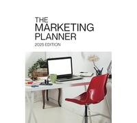 The Marketing Planner - 2025 Edition: Plan Your Marketing with Workflows, Tutorials, and More.