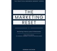 The Marketing Reset: Un Sistema Práctico para Atraer Clientes sin Agotarte