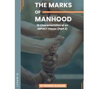 The Marks of Manhood: 10 Characteristics of an IMPACT Player (Part 2)