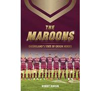 The Maroons: Queensland's State of Origin heroes
