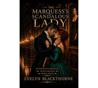 The Marquess’s Scandalous Lady: A Scandalous Regency Indulgences Novel
