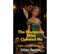 The Marquess Who Claimed Me: Brides of Bargained Hearts, Spicy Regency Romance