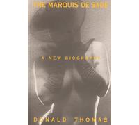 The Marquis de Sade: A New Biography - Thomas Donald