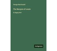 The Marquis of Lossie: in large print